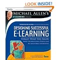 Designing Successful e-Learning: Forget What You Know About Instructional Design and Do Something Interesting - Michael Allen's Online Learning Library (Essential Tools Resource)