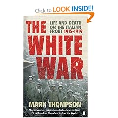 The White War: Life and Death on the Italian Front, 1915-1919