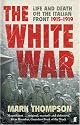 The White War: Life and Death on the Italian Front, 1915-1919