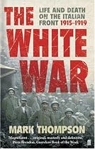 The White War: Life and Death on the Italian Front, 1915-1919