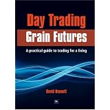 Day Trading Grain Futures: A Practical Guide to Trading for a Living (Na)