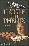 L\'Aigle et le Phénix : Ou L\'innombrable et invincible armée du dissident Wu