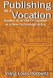 Publishing as a vocation : studies of an old occupation in a new technological era