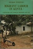 Migrant labour in Kenya : capitalism and African response, 1895-1975