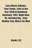 Sony Music Albums: Your Songs, Live! at the Star-Club in Hamburg, Germany; 1962, Right Now, Jls, Introducing... Stan Walker, Goa, Music f-