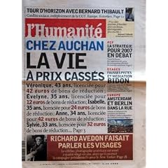 HUMANITE (L') N? 18705 du 04-10-2004 TOUR D'HORIZON AVEC BERNARD THIBAULT CHEZ AUCHAN - LA VIE A PRIX CASSES - LES LICENCIEMENTS E VERONIQUE - EVELYNE - ISABELLE - ANNE ET SYLVIE RICHARD AVEDON FAISAIT PARLER LES VISAGES PCF - LA STRATEGIE POUR 2007 EN DEBAT OTAGES - FAUSSES PISTES ET MEDIATION BIDON EUROPE - AMSTERDAM ET BERLIN DANS LA RU