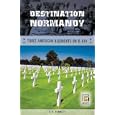 Destination Normandy: Three American Regiments on D-Day (Studies in Military History and International Affairs) by G. H. Bennett