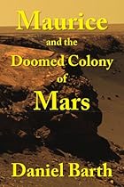Maurice and the Doomed Colony of Mars Maurice and the Doomed Colony of Mars