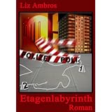 Etagenlabyrinth - Teil 1 -von "Liz Ambros"