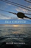 Sea Change: Alone Across the Atlantic in a Wooden Boat