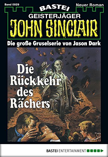 John Sinclair - Folge 0029: Die Rückkehr des Rächers (German Edition)