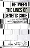 ISBN 9780123970176 product image for Between the Lines of Genetic Code: Genetic Interactions in Understanding Disease | upcitemdb.com