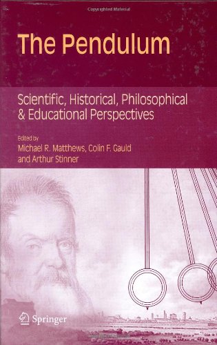 The Pendulum: Scientific, Historical, Philosophical and Educational Perspectives