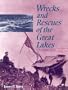 Wrecks and Rescues of the Great Lakes: A Photographic History