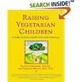 Raising Vegetarian Children : A Guide to Good Health and Family Harmony