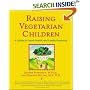 Raising Vegetarian Children: A Guide to Good Health and Family Harmony