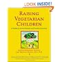 Raising Vegetarian Children: A Guide to Good Health and Family Harmony