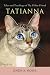 Tatianna: Tales and Teachings of My Feline Friend
