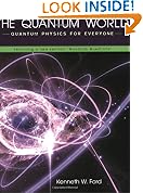 The Quantum World: Quantum Physics for Everyone