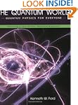 The Quantum World: Quantum Physics fo...