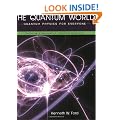 The Quantum World: Quantum Physics for Everyone