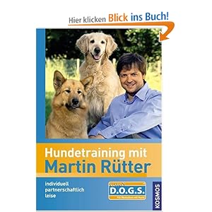 Hundetraining mit Martin Rütter. Individuell - partnerschaftlich - leise - einfach D.O.G.S