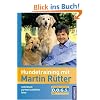 Hundetraining mit Martin R�tter. Individuell - partnerschaftlich - leise - einfach D.O.G.S