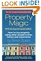 Property Magic 2010: How to Buy Property Using Other People's Time, Money and Experience
