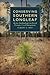 Conserving Southern Longleaf: Herbert Stoddard and the Rise of Ecological Land Management (Environmental History and the American South)