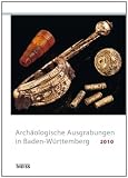 Arch&auml;ologische Ausgrabungen in Baden-W&uuml;rttemberg 2010 - 