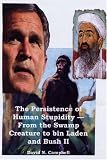 The Persistence of Human Stupidity-From the Swamp Creature to Bin Laden & Bush II