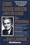 Como Ganar Amigos E Influir Sobre Las Personas/ How to Win Friends and Influence People (Autoayuda / Self-Help) (Spanish Edition)