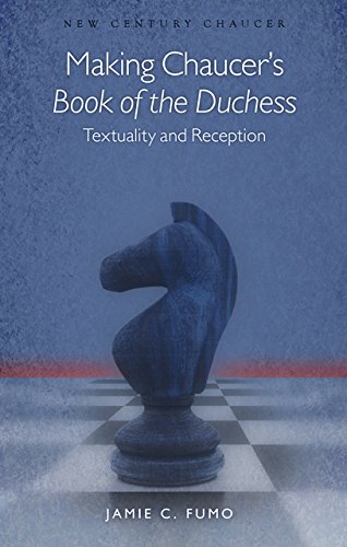 Making Chaucer's Book of the Duchess: Textuality and Reception (New Century Chaucer)