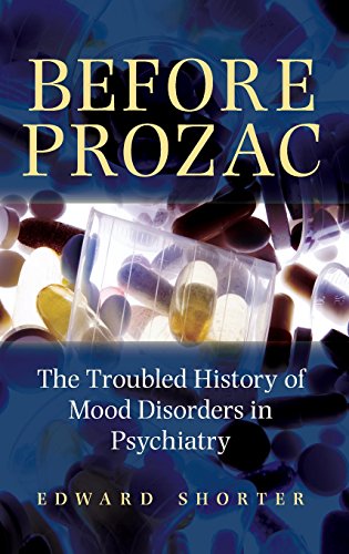before prozac the troubled history of mood disorders in psychiatry