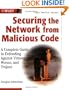 Securing the Network from Malicious Code: A Complete Guide to Defending Against Viruses, Worms, and Trojans