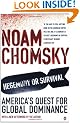 Hegemony or Survival : America's Quest for Global Dominance