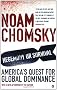 Hegemony or Survival : America's Quest for Global Dominance