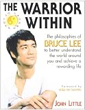 The Warrior Within : The Philosophies of Bruce Lee