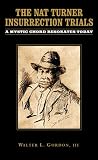 The Nat Turner Insurrection Trials: A Mystic Chord Resonates Today