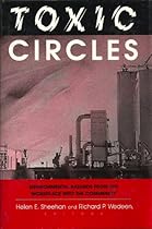 Toxic Circles: Environmental Hazards from the Workplace into the Community Toxic Circles: Environmental Hazards from the Workplace into the Community