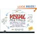 Visual Meetings: How Graphics, Sticky Notes and Idea Mapping Can Transform Group Productivity