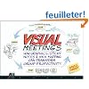 Visual Meetings: How Graphics, Sticky Notes and Idea Mapping Can Transform Group Productivity