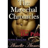 The Marechal Chronicles: Volume 1, The Path (An Erotic Fantasy Tale)