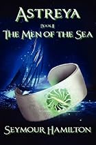 Astreya, Book II: The Men of the Sea