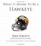 What It Means to Be a Hawkeye: Kirk Ferentz and Iowa's Greatest Players