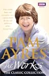 Pam Ayres - The Works: The Classic Co...