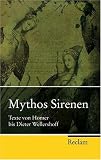 Mythos Sirenen: Texte von Homer bis Dieter Wellershoff - 