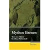 Mythos Sirenen: Texte von Homer bis Dieter Wellershoff