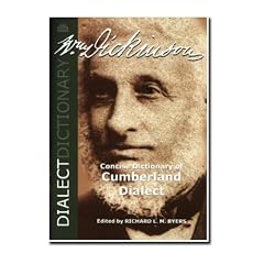 Dickinson's Concise Dictionary of Cumberland Dialect: A Glossary of Words and Phrases of Cumberland, Last Published Over a Century Ago in 1900