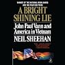 A Bright Shining Lie: John Paul Vann and America in Vietnam